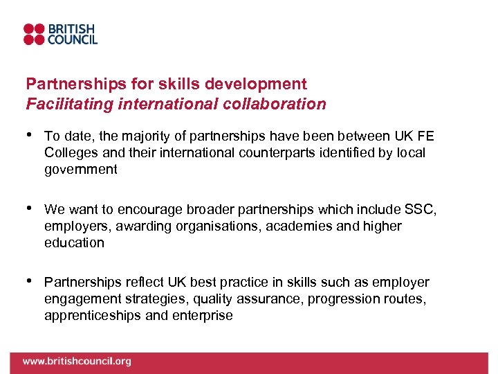 Partnerships for skills development Facilitating international collaboration • To date, the majority of partnerships
