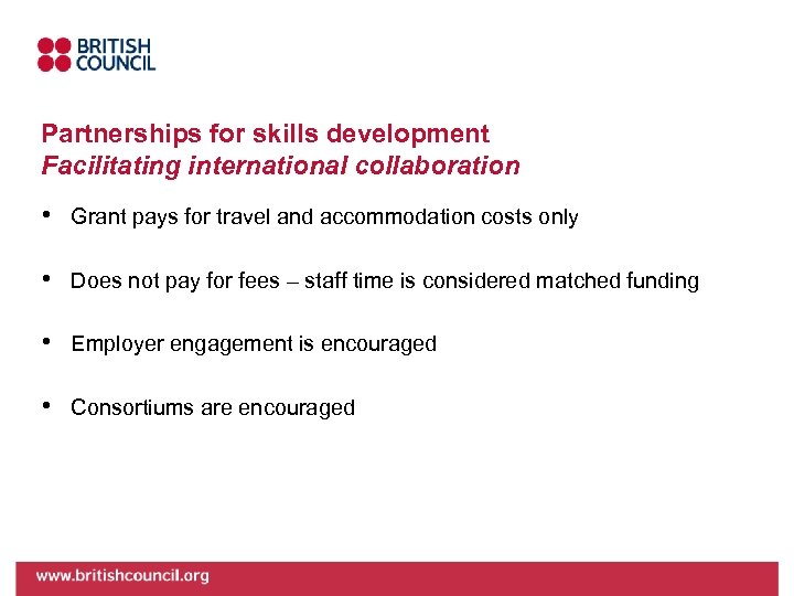 Partnerships for skills development Facilitating international collaboration • Grant pays for travel and accommodation