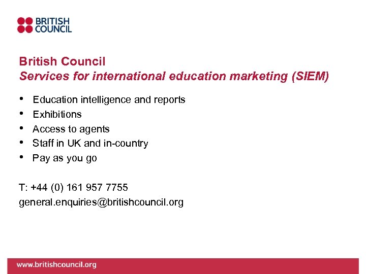 British Council Services for international education marketing (SIEM) • • • Education intelligence and