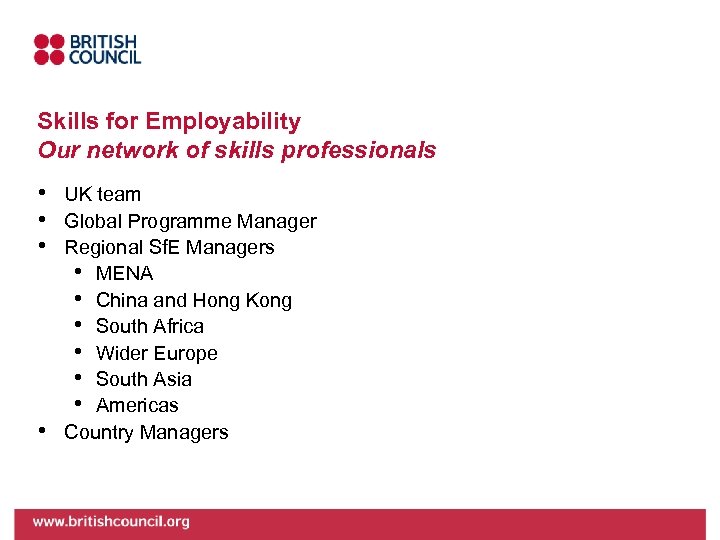 Skills for Employability Our network of skills professionals • • UK team Global Programme