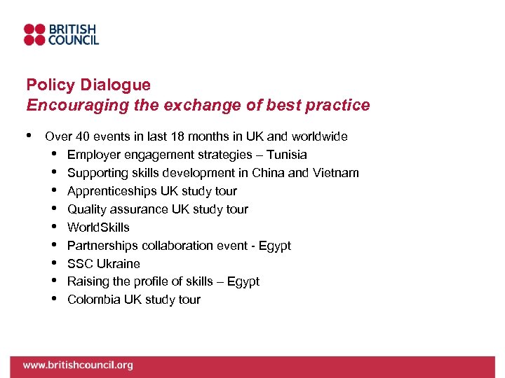Policy Dialogue Encouraging the exchange of best practice • Over 40 events in last