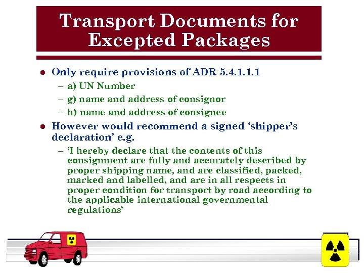 Transport Documents for Excepted Packages l Only require provisions of ADR 5. 4. 1.