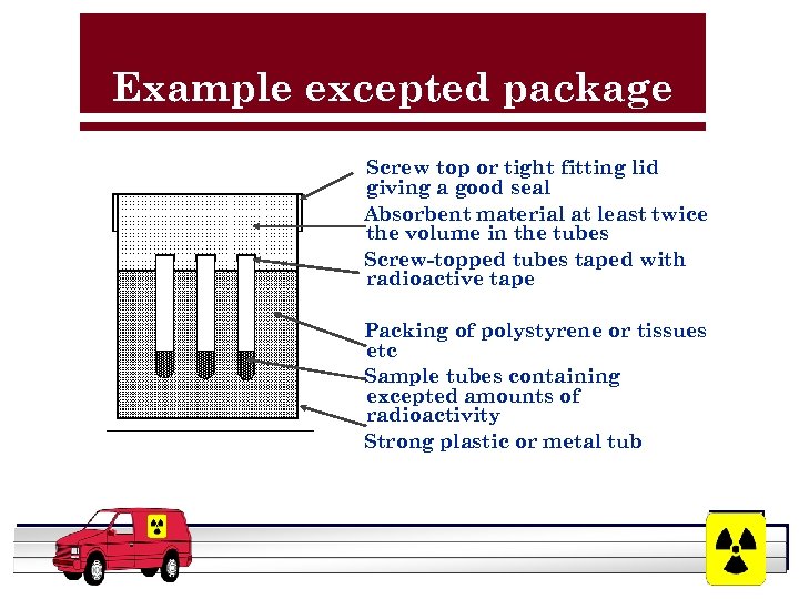 Example excepted package Screw top or tight fitting lid giving a good seal Absorbent