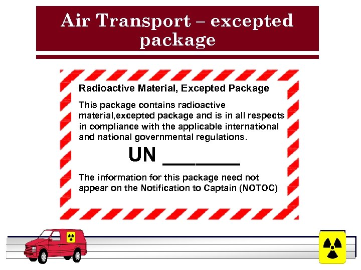 Air Transport – excepted package Radioactive Material, Excepted Package This package contains radioactive material,