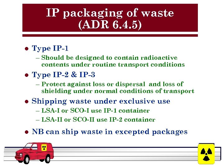 IP packaging of waste (ADR 6. 4. 5) l Type IP-1 – Should be