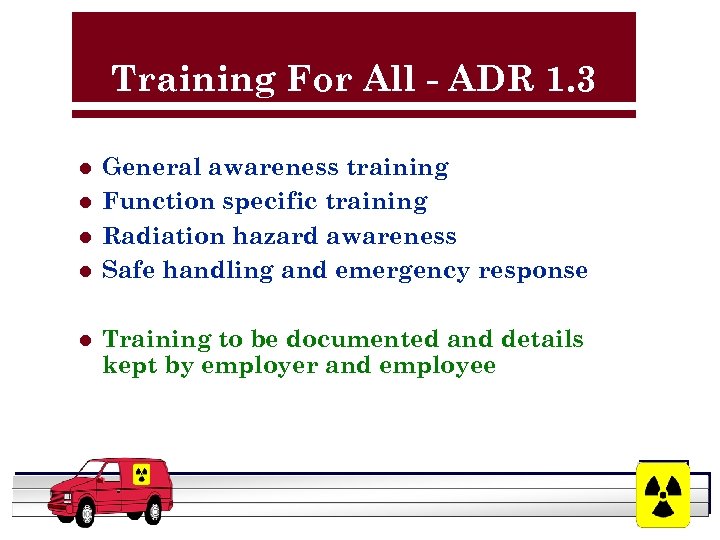 Training For All - ADR 1. 3 l l l General awareness training Function