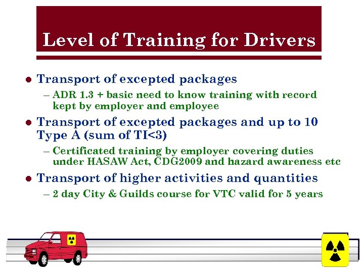Level of Training for Drivers l Transport of excepted packages – ADR 1. 3