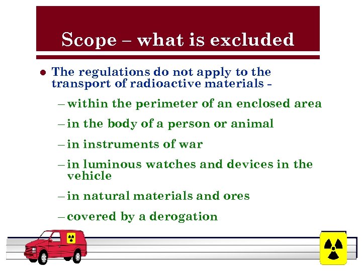 Scope – what is excluded l The regulations do not apply to the transport