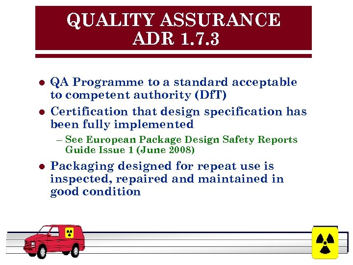 QUALITY ASSURANCE ADR 1. 7. 3 l l QA Programme to a standard acceptable