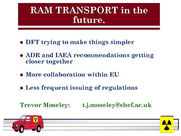 RAM TRANSPORT in the future. l DFT trying to make things simpler l ADR