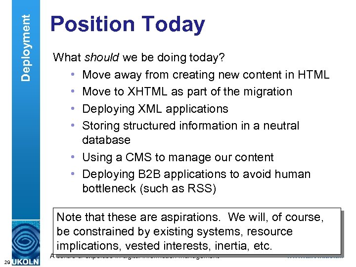 Deployment Position Today What should we be doing today? • Move away from creating