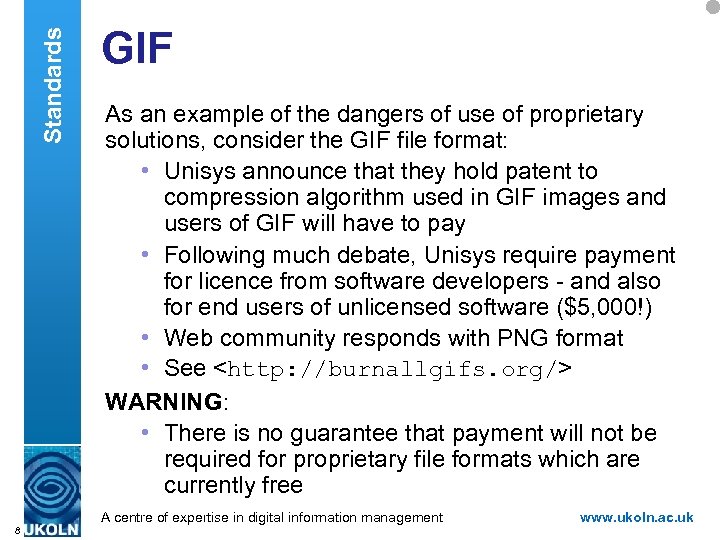 Standards GIF As an example of the dangers of use of proprietary solutions, consider