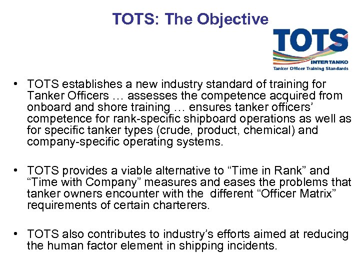 TOTS: The Objective • TOTS establishes a new industry standard of training for Tanker