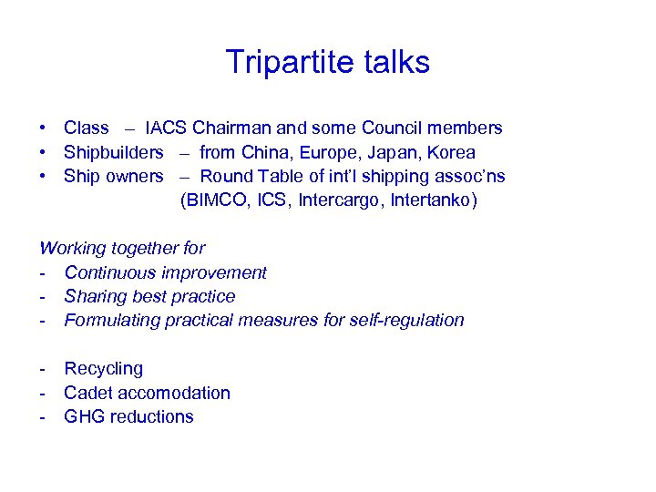 Tripartite talks • Class – IACS Chairman and some Council members • Shipbuilders –