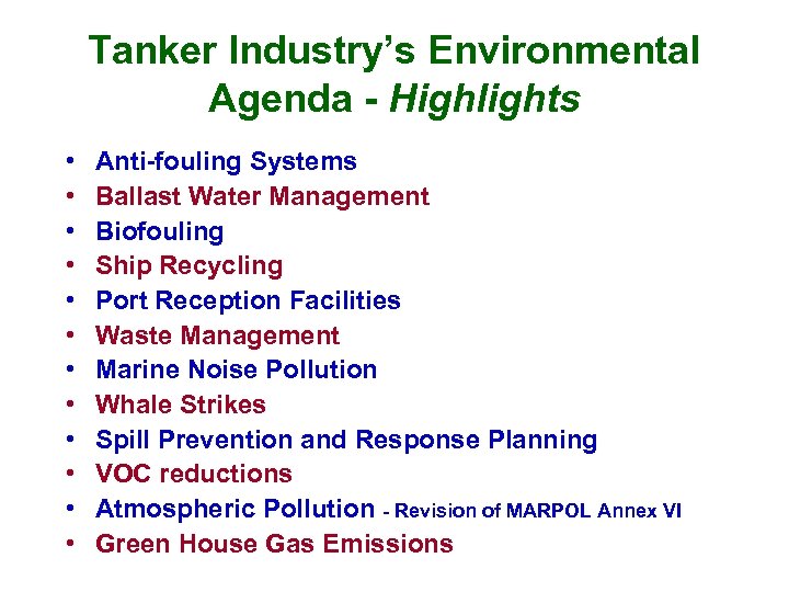 Tanker Industry’s Environmental Agenda - Highlights • • • Anti-fouling Systems Ballast Water Management