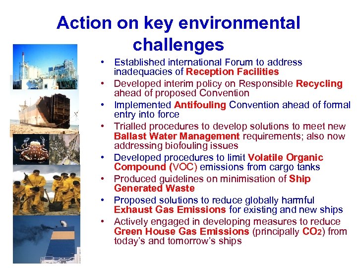 Action on key environmental challenges • Established international Forum to address inadequacies of Reception