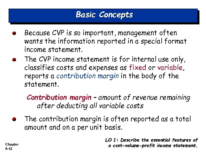 Basic Concepts Because CVP is so important, management often wants the information reported in