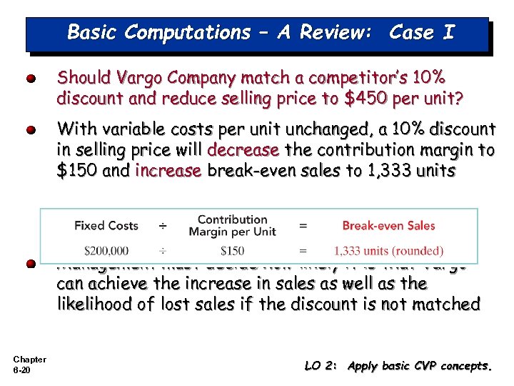 Basic Computations – A Review: Case I Should Vargo Company match a competitor’s 10%