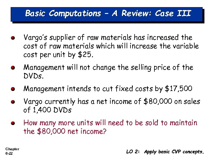 Basic Computations – A Review: Case III Vargo’s supplier of raw materials has increased