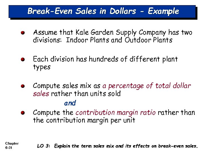 Break-Even Sales in Dollars - Example Assume that Kale Garden Supply Company has two