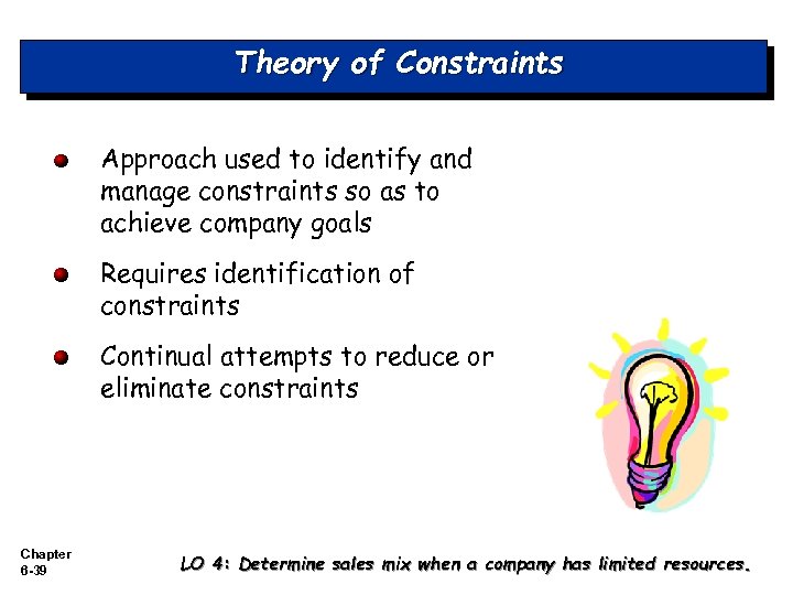 Theory of Constraints Approach used to identify and manage constraints so as to achieve