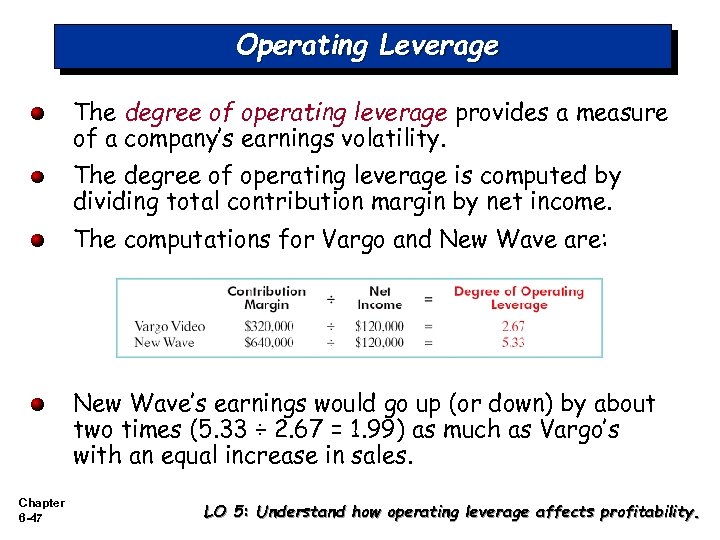 Operating Leverage The degree of operating leverage provides a measure of a company’s earnings