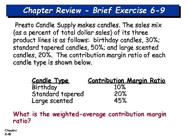 Chapter Review - Brief Exercise 6 -9 Presto Candle Supply makes candles. The sales