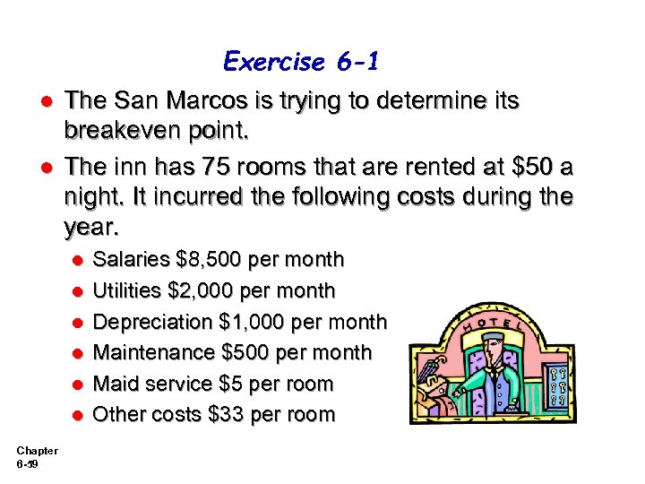 Exercise 6 -1 l l The San Marcos is trying to determine its breakeven