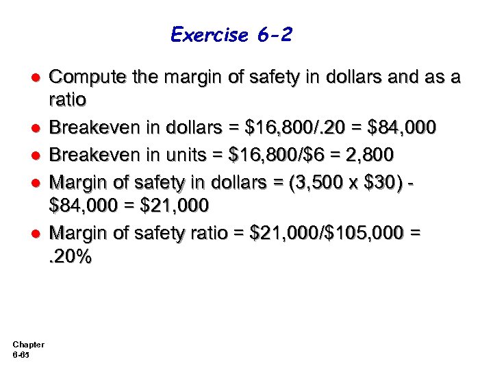 Exercise 6 -2 l l l Chapter 6 -65 Compute the margin of safety