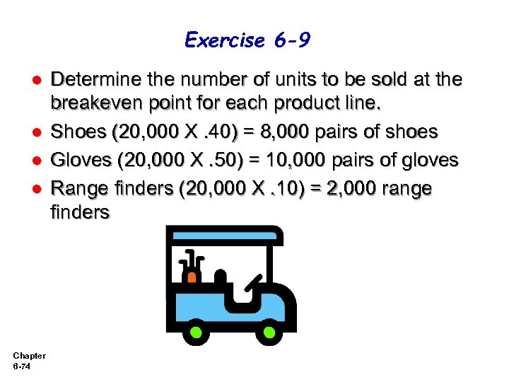 Exercise 6 -9 l l Chapter 6 -74 Determine the number of units to