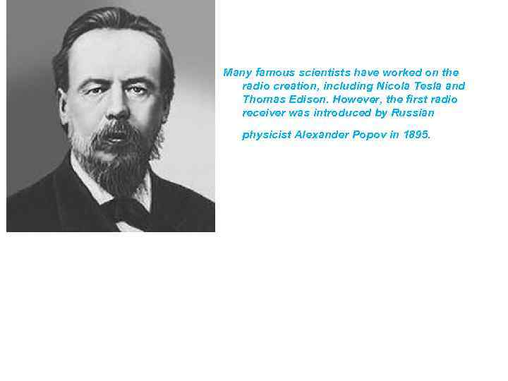 Many famous scientists have worked on the radio creation, including Nicola Tesla and Thomas