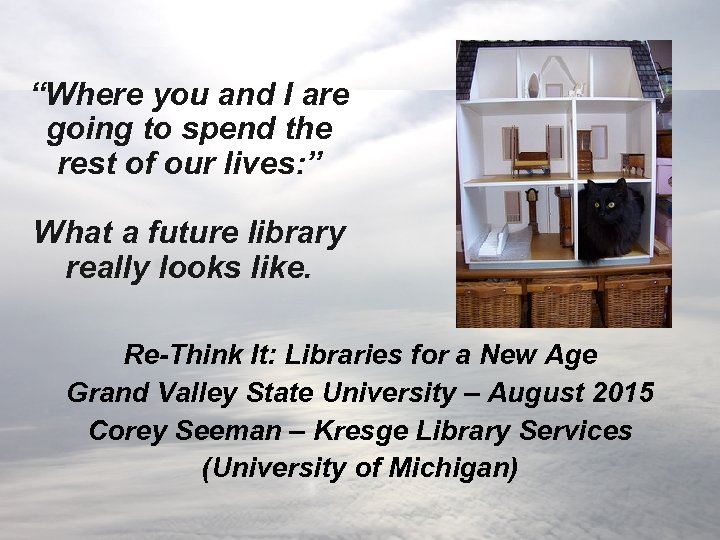 “Where you and I are going to spend the rest of our lives: ”