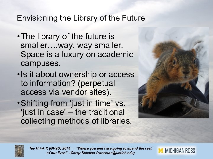 Envisioning the Library of the Future • The library of the future is smaller….