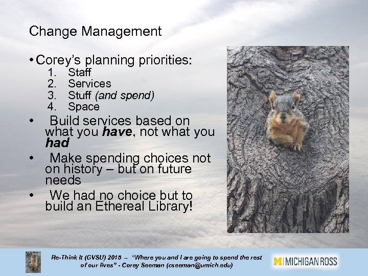 Change Management • Corey’s planning priorities: • 1. 2. 3. 4. Staff Services Stuff
