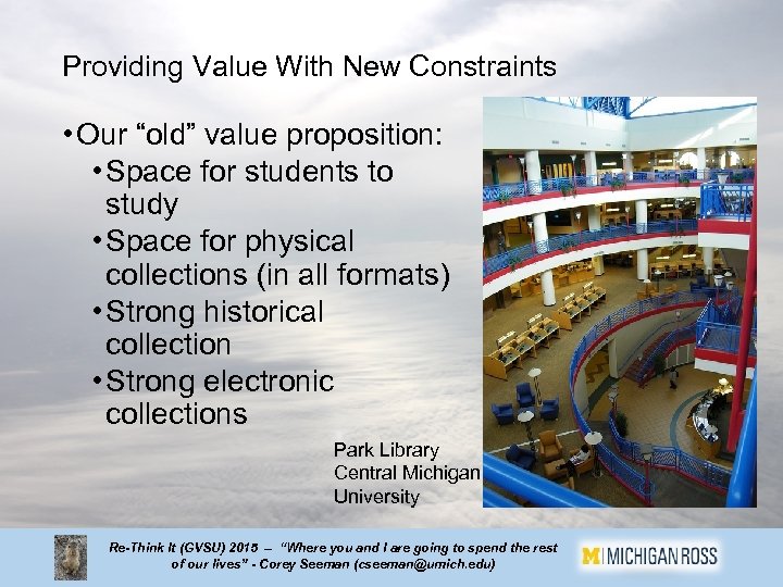 Providing Value With New Constraints • Our “old” value proposition: • Space for students