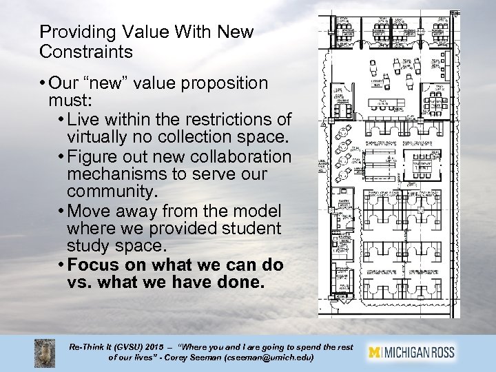 Providing Value With New Constraints • Our “new” value proposition must: • Live within