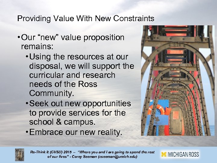 Providing Value With New Constraints • Our “new” value proposition remains: • Using the