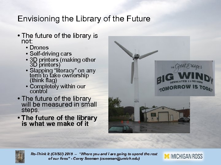 Envisioning the Library of the Future • The future of the library is not: