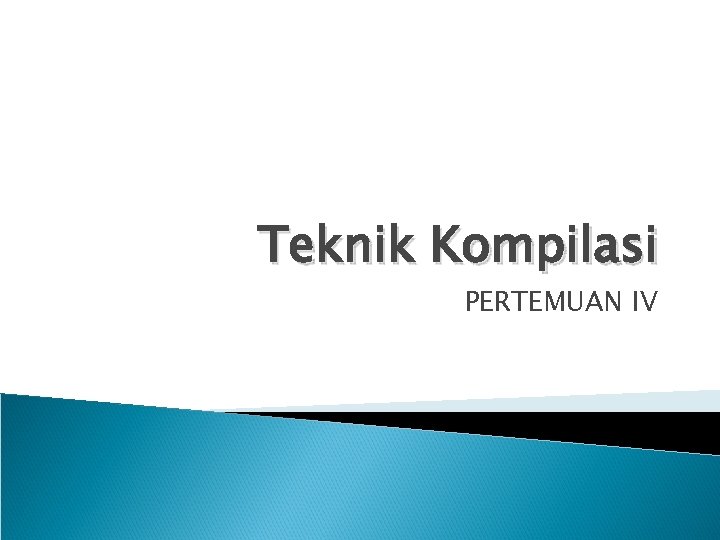 Teknik Kompilasi PERTEMUAN IV 