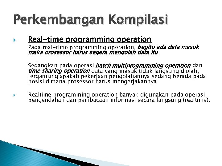 Perkembangan Kompilasi Real-time programming operation Pada real-time programming operation, begitu ada data masuk maka