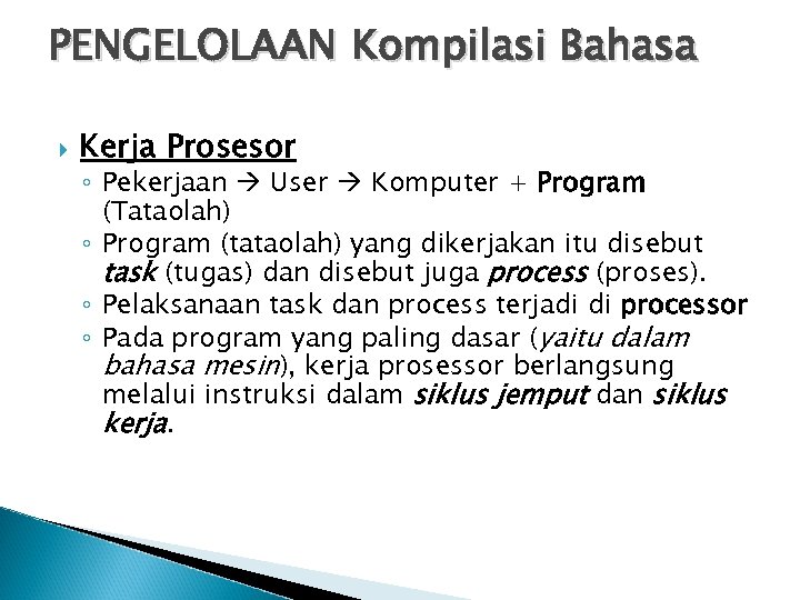 PENGELOLAAN Kompilasi Bahasa Kerja Prosesor ◦ Pekerjaan User Komputer + Program (Tataolah) ◦ Program