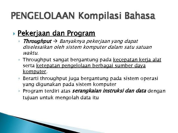 PENGELOLAAN Kompilasi Bahasa Pekerjaan dan Program ◦ Throughput Banyaknya pekerjaan yang dapat diselesaikan oleh