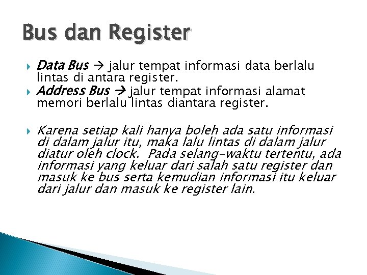 Bus dan Register Data Bus jalur tempat informasi data berlalu lintas di antara register.