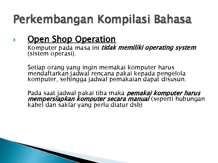 Perkembangan Kompilasi Bahasa Open Shop Operation Komputer pada masa ini tidak memiliki operating system