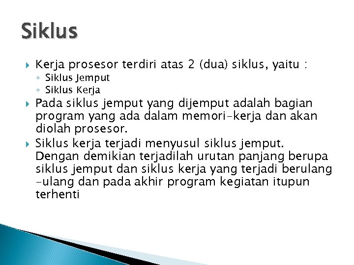 Siklus Kerja prosesor terdiri atas 2 (dua) siklus, yaitu : ◦ Siklus Jemput ◦