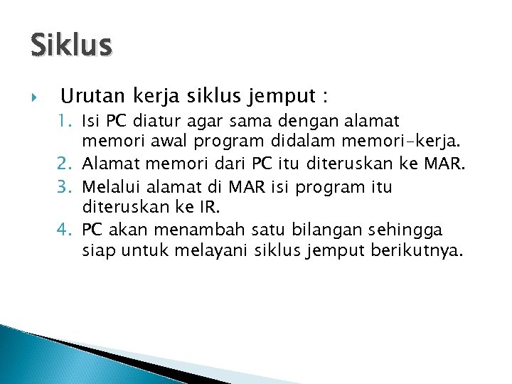 Siklus Urutan kerja siklus jemput : 1. Isi PC diatur agar sama dengan alamat