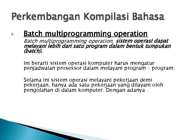 Perkembangan Kompilasi Bahasa Batch multiprogramming operation, sistem operasi dapat melayani lebih dari satu program