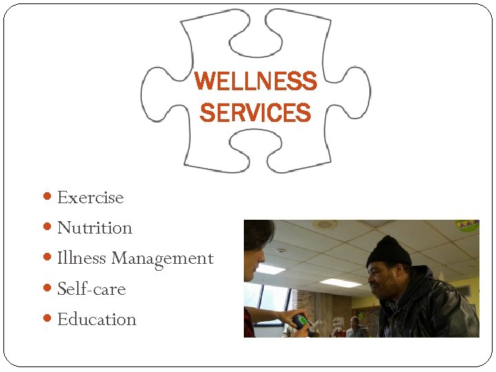 WELLNESS SERVICES Exercise Nutrition Illness Management Self-care Education 