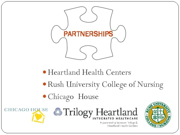 PARTNERSHIPS Heartland Health Centers Rush University College of Nursing Chicago House 