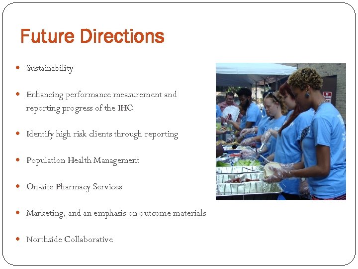 Future Directions Sustainability Enhancing performance measurement and reporting progress of the IHC Identify high